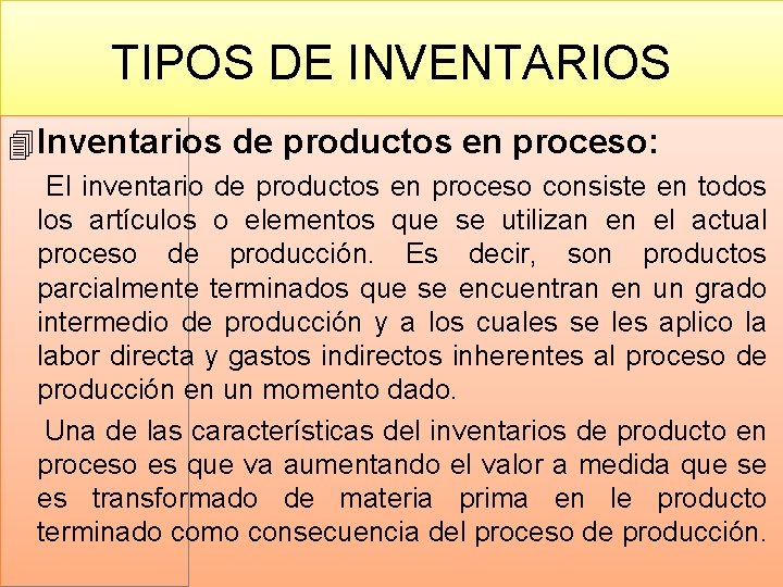 TIPOS DE INVENTARIOS 4 Inventarios de productos en proceso: El inventario de productos en