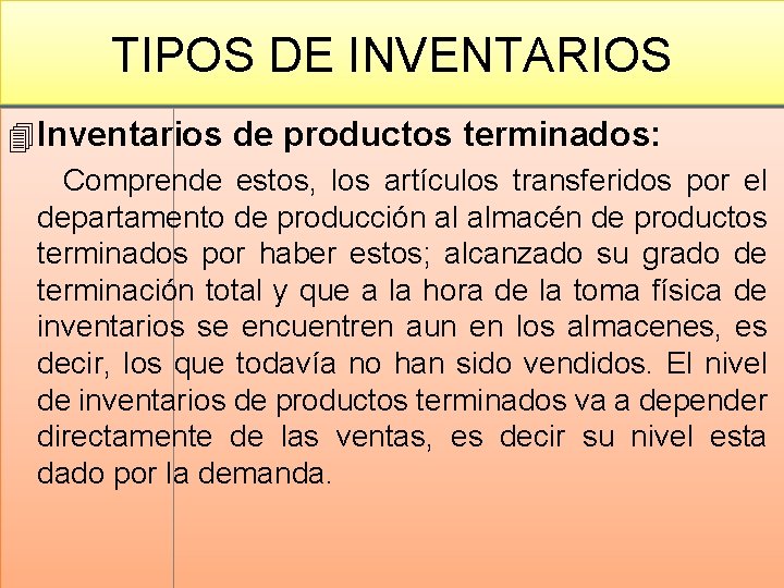 TIPOS DE INVENTARIOS 4 Inventarios de productos terminados: Comprende estos, los artículos transferidos por