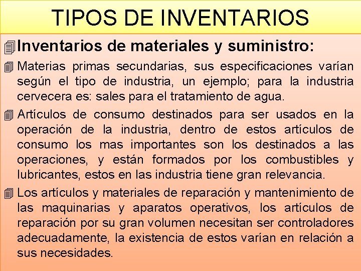 TIPOS DE INVENTARIOS 4 Inventarios de materiales y suministro: 4 Materias primas secundarias, sus