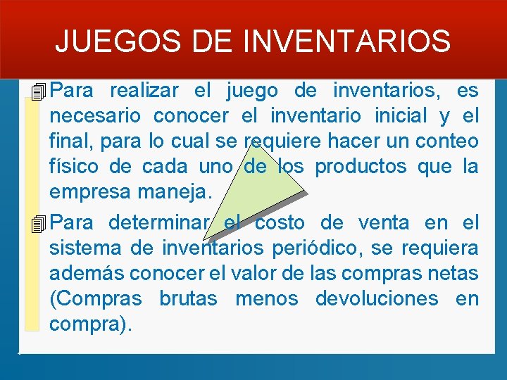 JUEGOS DE INVENTARIOS 4 Para realizar el juego de inventarios, es necesario conocer el