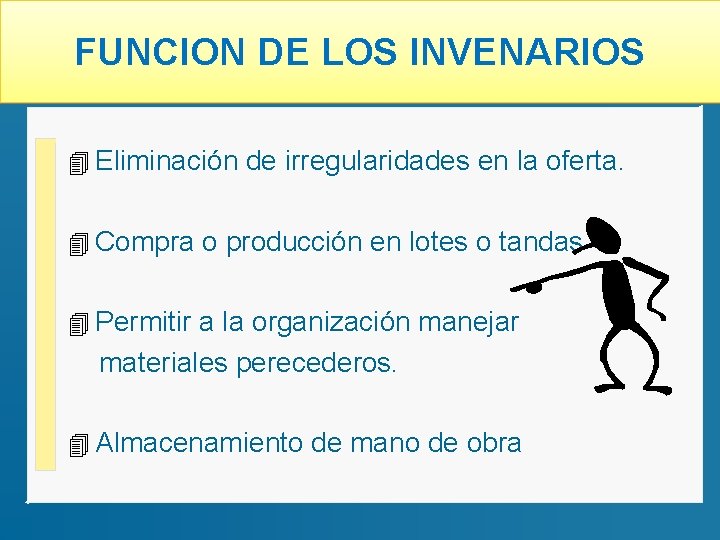 FUNCION DE LOS INVENARIOS 4 Eliminación de irregularidades en la oferta. 4 Compra o