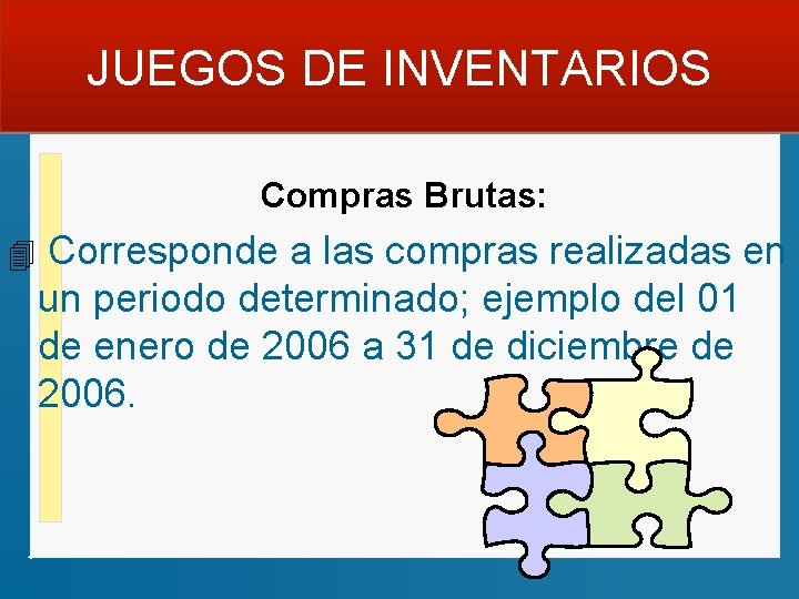 JUEGOS DE INVENTARIOS Compras Brutas: 4 Corresponde a las compras realizadas en un periodo