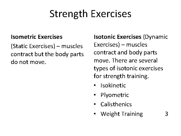 Strength Exercises Isometric Exercises (Static Exercises) – muscles contract but the body parts do