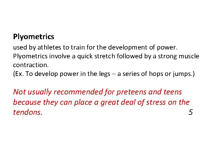 Plyometrics used by athletes to train for the development of power. Plyometrics involve a
