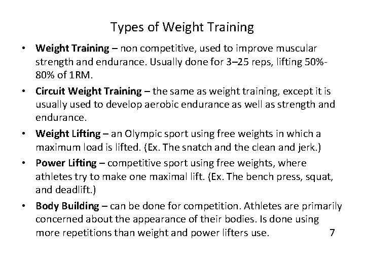 Types of Weight Training • Weight Training – non competitive, used to improve muscular