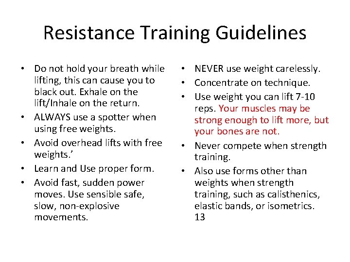 Resistance Training Guidelines • Do not hold your breath while lifting, this can cause