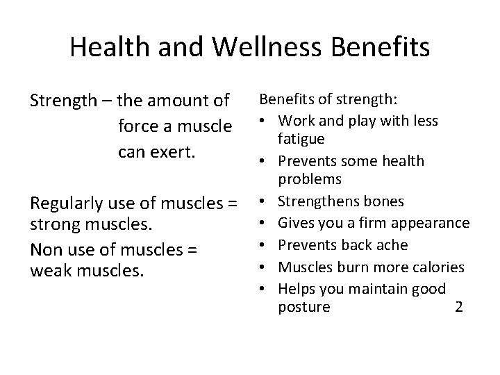 Health and Wellness Benefits Strength – the amount of force a muscle can exert.