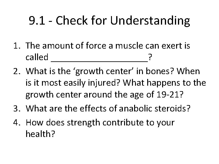 9. 1 - Check for Understanding 1. The amount of force a muscle can