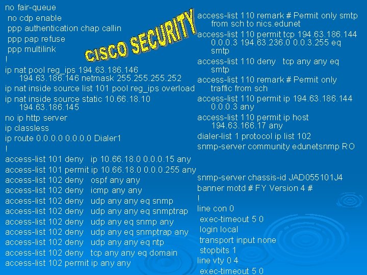 no fair-queue access-list 110 remark # Permit only smtp no cdp enable from sch