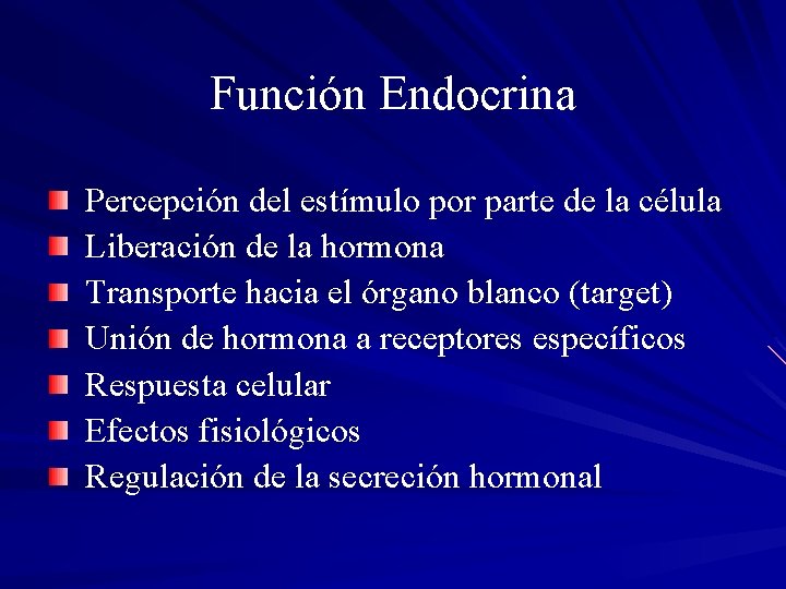 Función Endocrina Percepción del estímulo por parte de la célula Liberación de la hormona