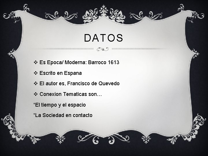 DATOS v Es Epoca/ Moderna: Barroco 1613 v Escrito en Espana v El autor