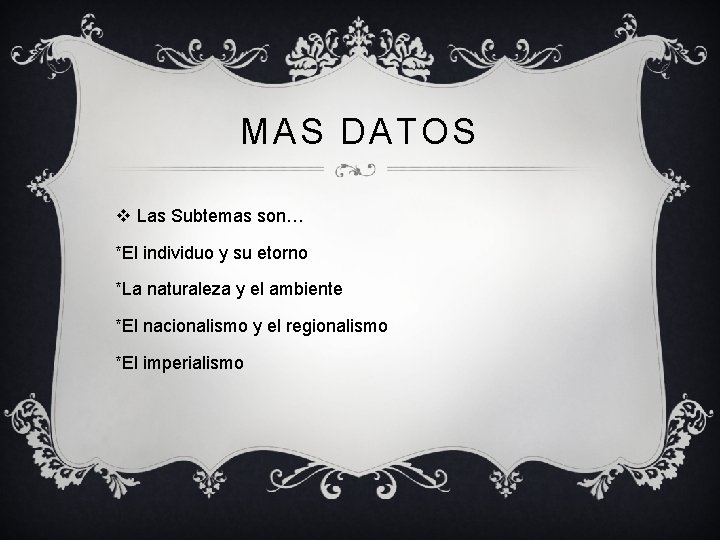 MAS DATOS v Las Subtemas son… *El individuo y su etorno *La naturaleza y