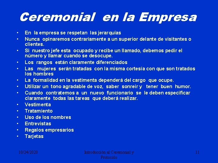 Ceremonial en la Empresa • • • • En la empresa se respetan las