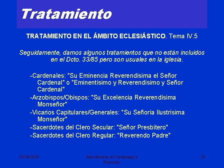 Tratamiento TRATAMIENTO EN EL ÁMBITO ECLESIÁSTICO. Tema IV. 5 TRATAMIENTO EN EL ÁMBITO ECLESIÁSTICO