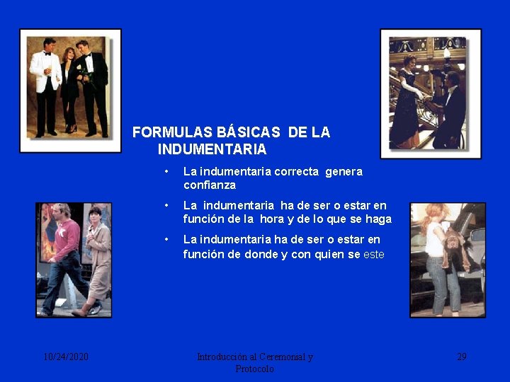 FORMULAS BÁSICAS DE LA INDUMENTARIA 10/24/2020 • La indumentaria correcta genera confianza • La