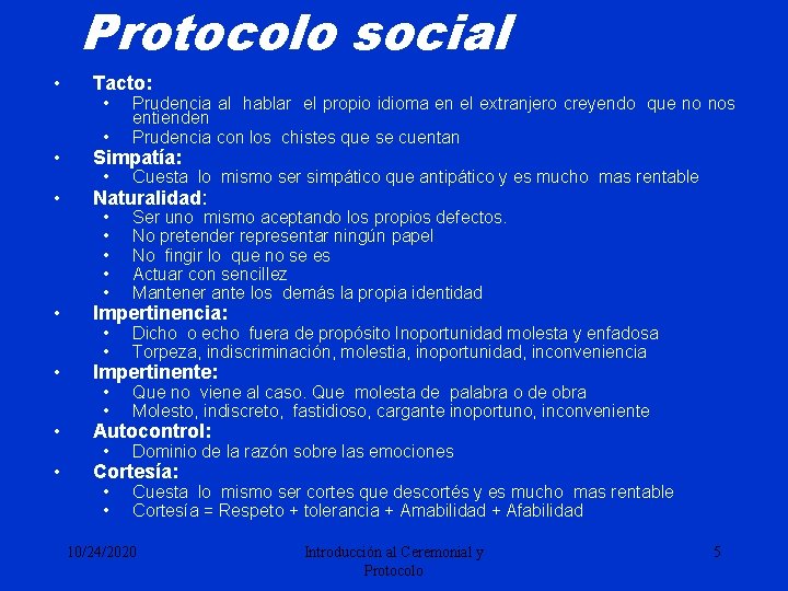 Protocolo social • Tacto: • • Prudencia al hablar el propio idioma en el