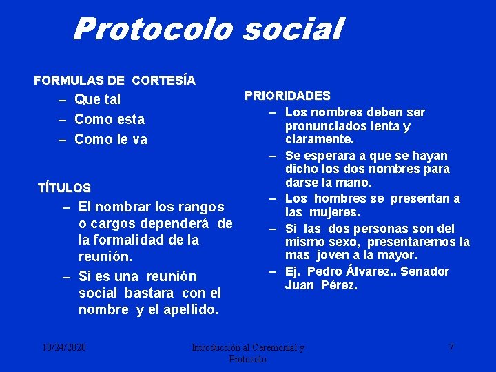 Protocolo social FORMULAS DE CORTESÍA PRIORIDADES – Los nombres deben ser pronunciados lenta y