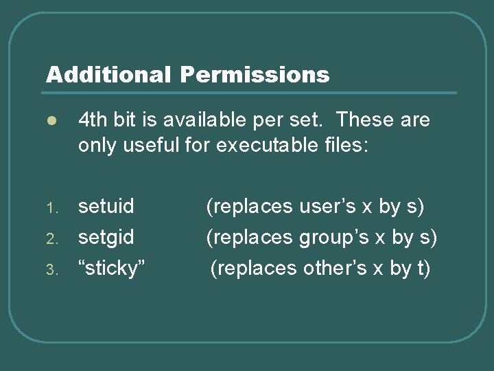 Additional Permissions l 4 th bit is available per set. These are only useful