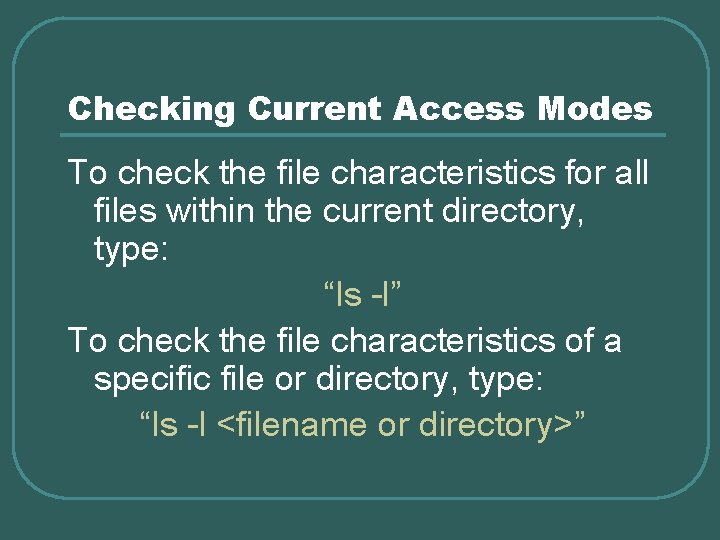 Checking Current Access Modes To check the file characteristics for all files within the