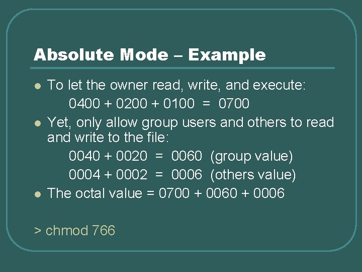 Absolute Mode – Example l l l To let the owner read, write, and