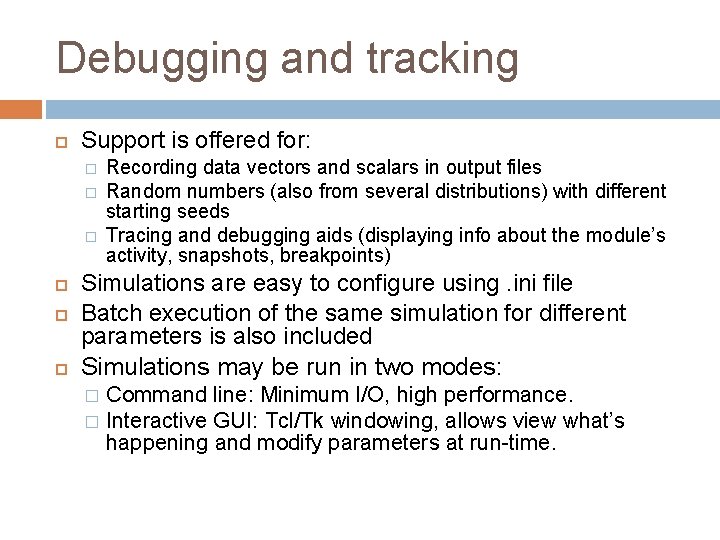 Debugging and tracking Support is offered for: � � � Recording data vectors and