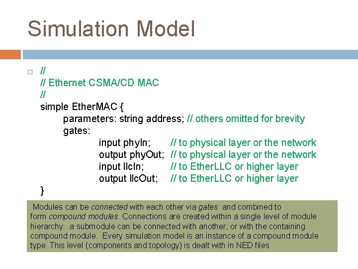 Simulation Model // // Ethernet CSMA/CD MAC // simple Ether. MAC { parameters: string