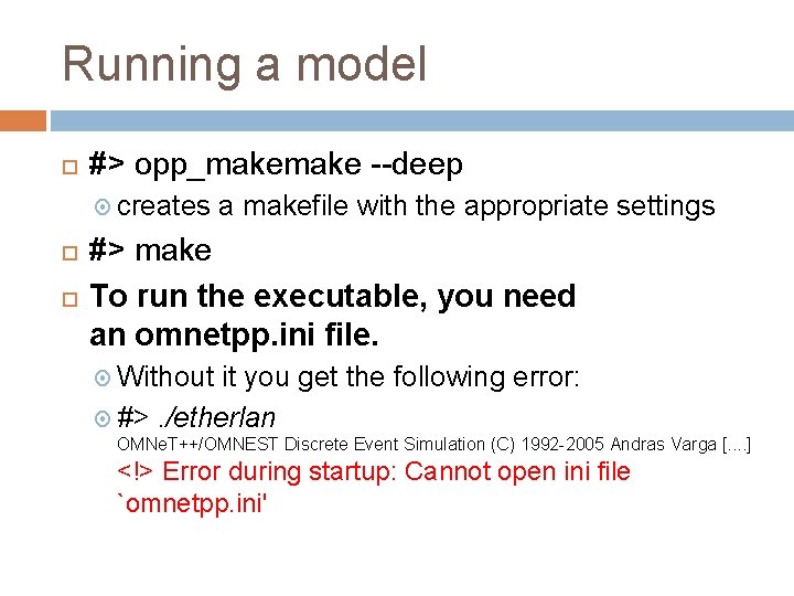 Running a model #> opp_make --deep creates a makefile with the appropriate settings #>