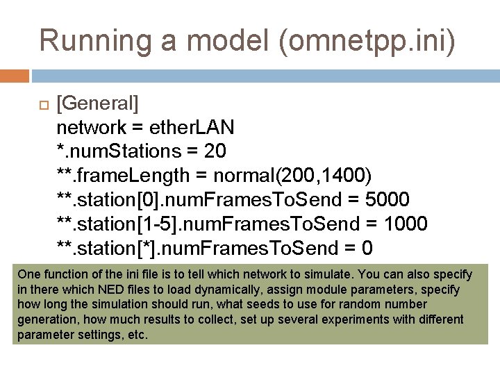 Running a model (omnetpp. ini) [General] network = ether. LAN *. num. Stations =
