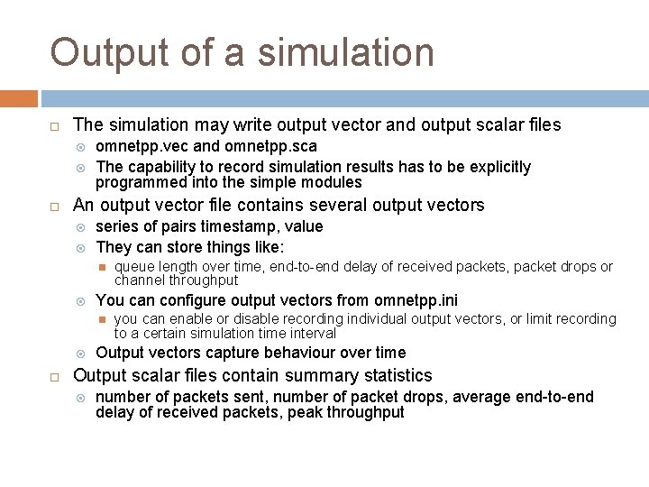 Output of a simulation The simulation may write output vector and output scalar files