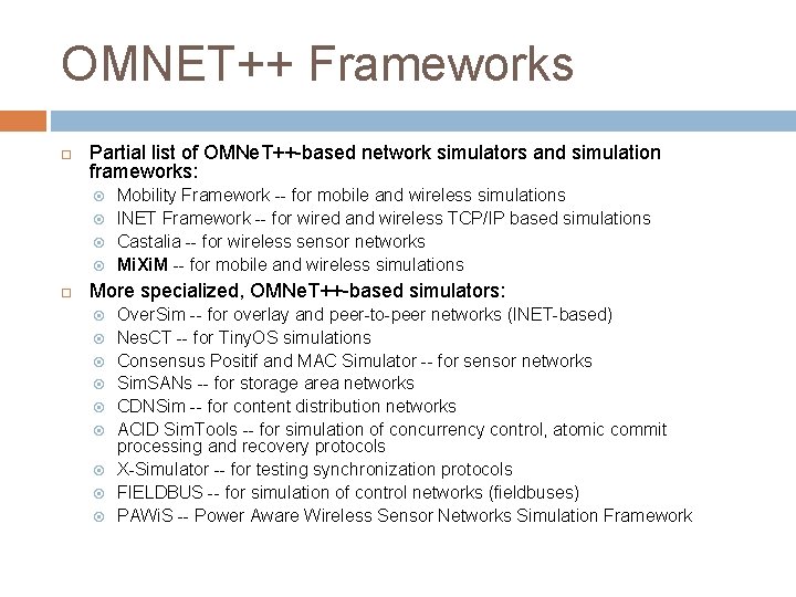 OMNET++ Frameworks Partial list of OMNe. T++-based network simulators and simulation frameworks: Mobility Framework