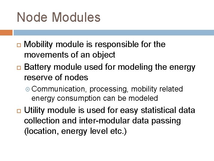 Node Modules Mobility module is responsible for the movements of an object Battery module