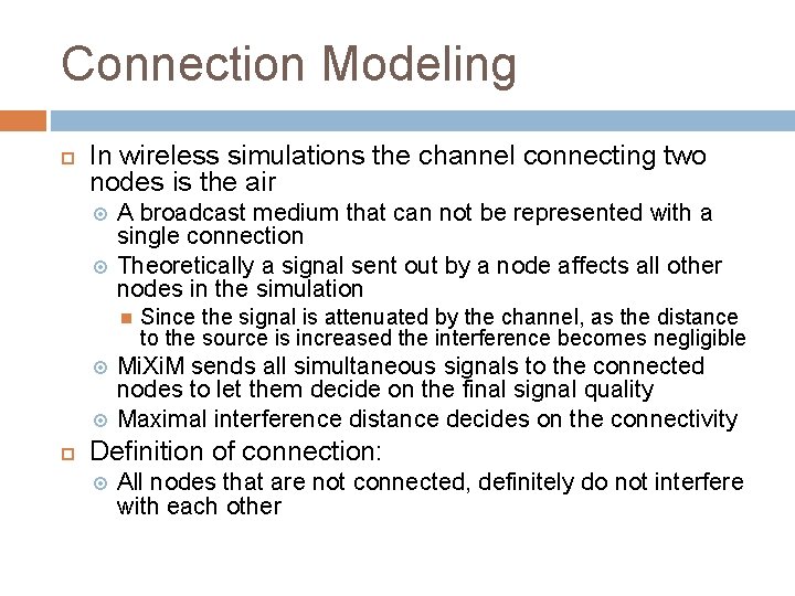 Connection Modeling In wireless simulations the channel connecting two nodes is the air A