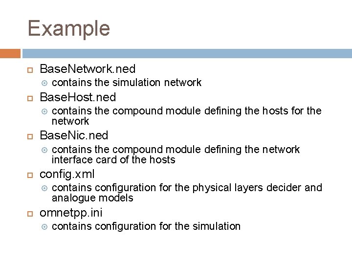 Example Base. Network. ned Base. Host. ned contains the compound module defining the network