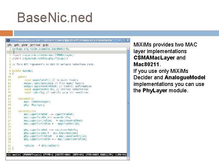 Base. Nic. ned Mi. Xi. Ms provides two MAC layer implementations CSMAMac. Layer and