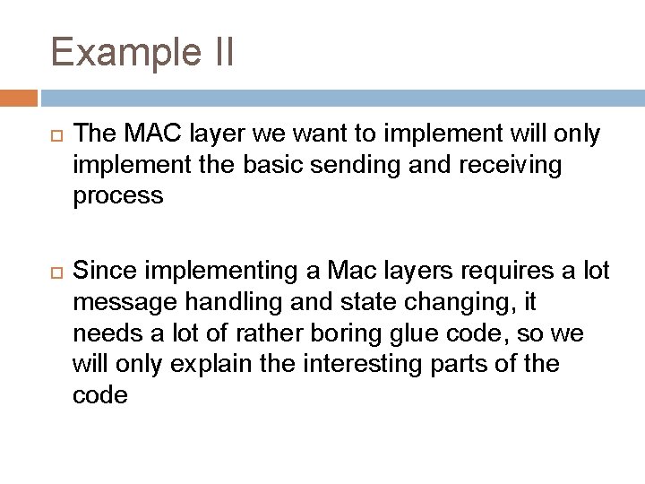 Example II The MAC layer we want to implement will only implement the basic
