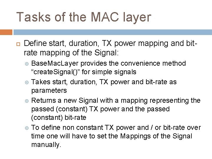 Tasks of the MAC layer Define start, duration, TX power mapping and bitrate mapping