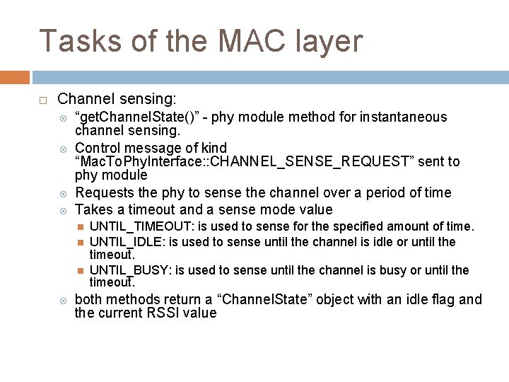 Tasks of the MAC layer Channel sensing: “get. Channel. State()” - phy module method