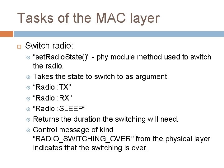 Tasks of the MAC layer Switch radio: “set. Radio. State()” - phy module method