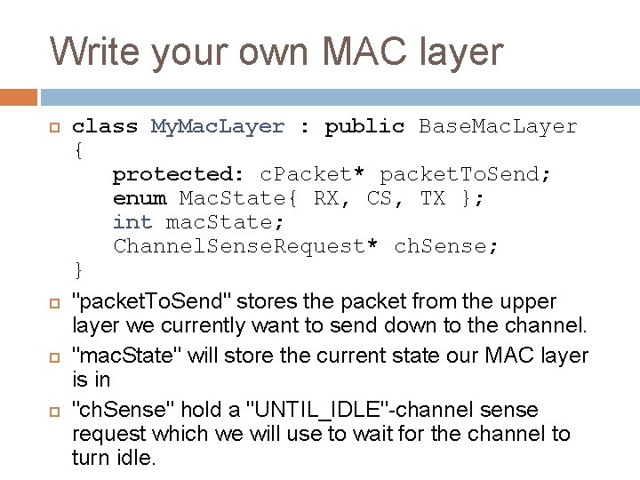 Write your own MAC layer class My. Mac. Layer : public Base. Mac. Layer