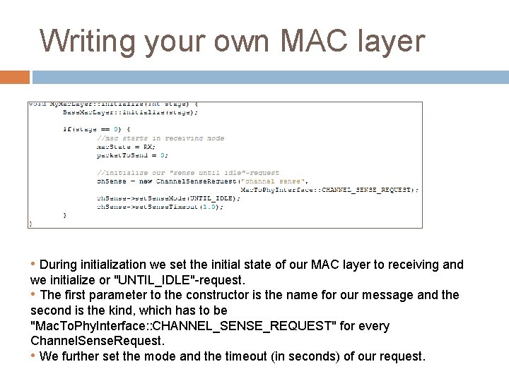 Writing your own MAC layer • During initialization we set the initial state of