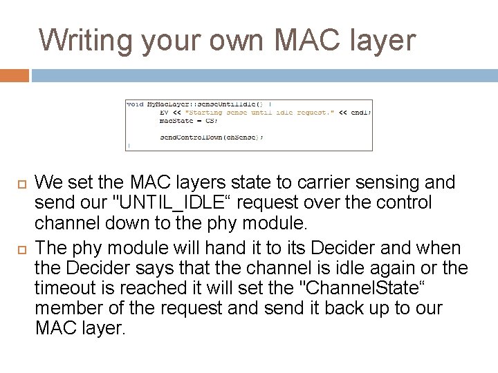 Writing your own MAC layer We set the MAC layers state to carrier sensing