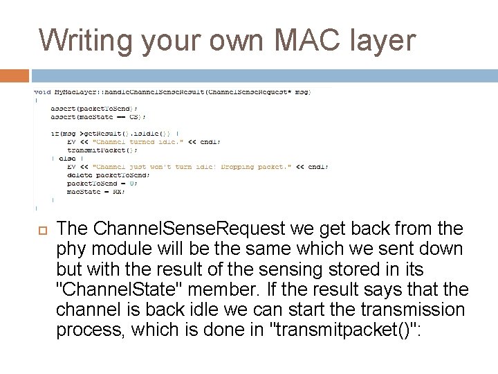 Writing your own MAC layer The Channel. Sense. Request we get back from the