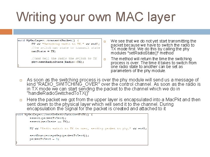 Writing your own MAC layer We see that we do not yet start transmitting