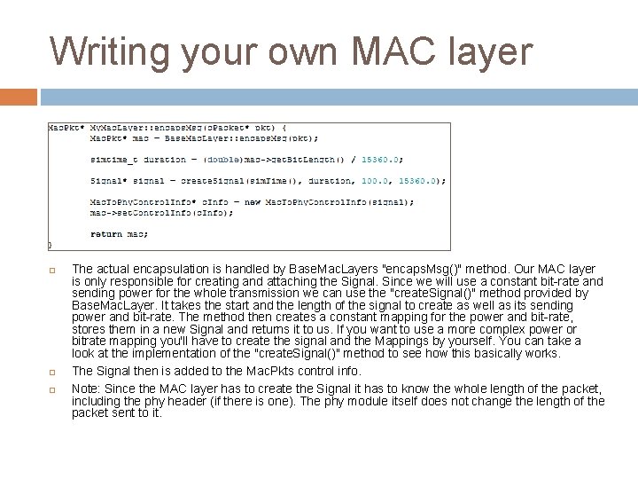 Writing your own MAC layer The actual encapsulation is handled by Base. Mac. Layers