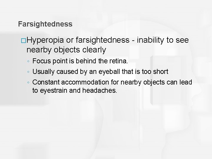Farsightedness �Hyperopia or farsightedness - inability to see nearby objects clearly ◦ Focus point