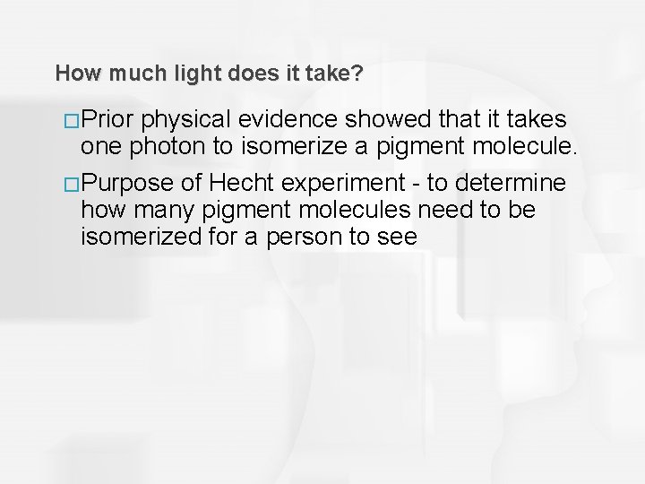 How much light does it take? �Prior physical evidence showed that it takes one