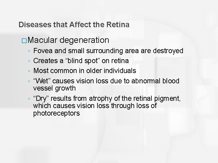 Diseases that Affect the Retina �Macular ◦ ◦ degeneration Fovea and small surrounding area