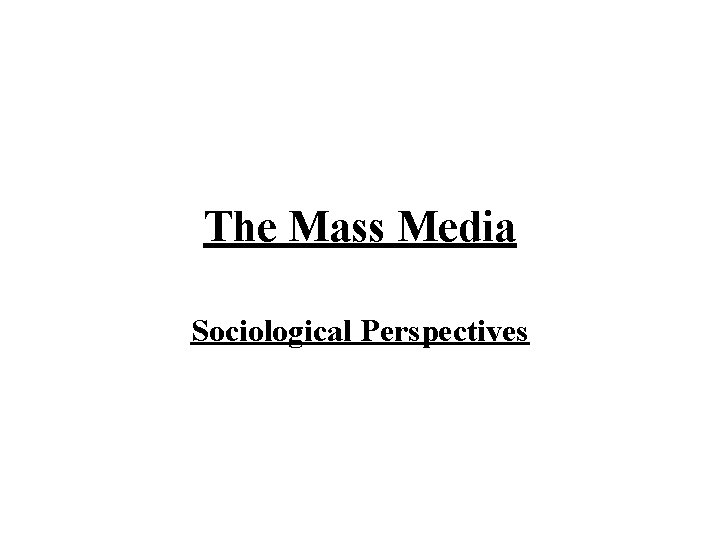 The Mass Media Sociological Perspectives 