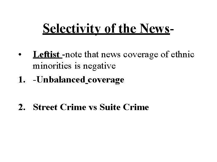 Selectivity of the News • Leftist -note that news coverage of ethnic minorities is