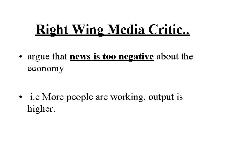 Right Wing Media Critic. . • argue that news is too negative about the